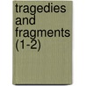 Tragedies And Fragments (1-2) door Thomas George Aeschylus