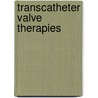 Transcatheter Valve Therapies door Ted Feldman