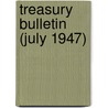 Treasury Bulletin (July 1947) door United States. Treasury