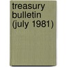 Treasury Bulletin (July 1981) by United States. Treasury
