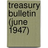 Treasury Bulletin (June 1947) by United States. Dept. of the Treasury
