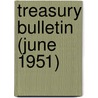 Treasury Bulletin (June 1951) by United States. Dept. of the Treasury