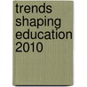 Trends Shaping Education 2010 door Not Available