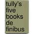 Tully's Five Books De Finibus