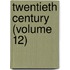 Twentieth Century (Volume 12)