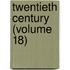 Twentieth Century (Volume 18)