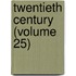 Twentieth Century (Volume 25)