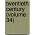 Twentieth Century (Volume 34)