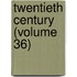 Twentieth Century (Volume 36)