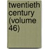 Twentieth Century (Volume 46)