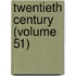 Twentieth Century (Volume 51)