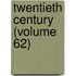 Twentieth Century (Volume 62)