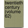 Twentieth Century (Volume 62) door General Books