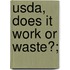 Usda, Does It Work Or Waste?;