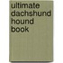 Ultimate Dachshund Hound Book