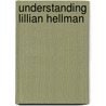 Understanding Lillian Hellman door Geraldine Thorsten