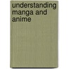 Understanding Manga And Anime door Robin E. Brenner