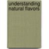 Understanding Natural Flavors door John R. Piggott