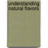Understanding Natural Flavors by John R. Piggott
