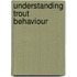 Understanding Trout Behaviour