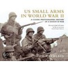 Us Small Arms In World War Ii door Tom Laemlein