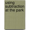 Using Subtraction at the Park door Tracey Stefford