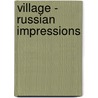 Village - Russian Impressions by Ernest Poole