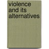 Violence and Its Alternatives by Unknown