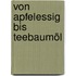 Von Apfelessig bis Teebaumöl