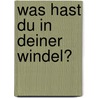 Was hast du in deiner Windel? door Sandra Grimm