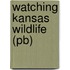 Watching Kansas Wildlife (pb)