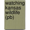 Watching Kansas Wildlife (pb) door George Potts