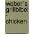 Weber´s Grillbibel - Chicken