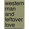 Western Man and Leftover Love door Janet Dailey