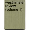 Westminster Review (Volume 1) door General Books