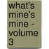 What's Mine's Mine - Volume 3