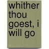 Whither Thou Goest, I Will Go door Rebekah Garris