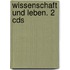 Wissenschaft Und Leben. 2 Cds