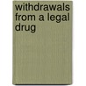 Withdrawals From A Legal Drug door B. McFadden