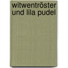 Witwentröster und lila Pudel door Holger Hommel