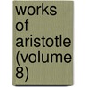 Works Of Aristotle (Volume 8) door Aristotle Aristotle