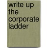 Write Up the Corporate Ladder by Kevin Ryan