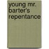 Young Mr. Barter's Repentance