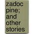 Zadoc Pine; And Other Stories