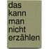 Das kann man nicht erzählen