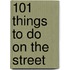 101 Things To Do On The Street