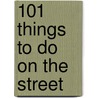 101 Things To Do On The Street door Vanessa Rogers