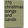 170 Christmas Songs and Carols by Unknown