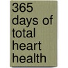 365 Days of Total Heart Health by H. Edwin Young