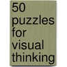 50 Puzzles For Visual Thinking door Charles Phillips